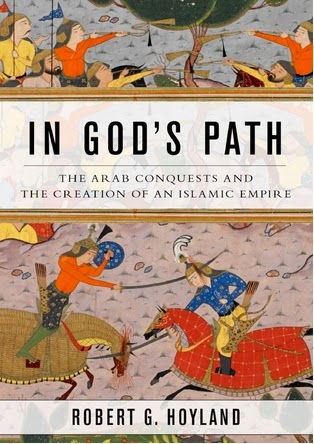 in god's path - arab conquests and the creation of an islamic empire by robert hoyland
